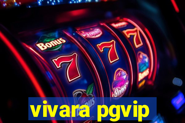 vivara pgvip